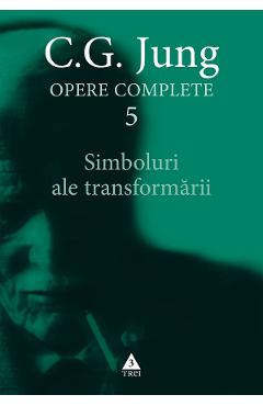 eBook Simboluri ale transformarii. Analiza preludiului unei schizofrenii. Opere Complete Vol.5 - C.G. Jung