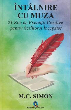 Intalnire cu muza. 21 zile de exercitii creative pentru scriitorul incepator – M.C. Simon De La Libris.ro Carti Dezvoltare Personala 2023-06-10