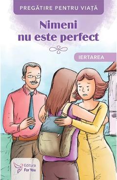 Nimeni nu este perfect. Iertarea - FOR YOU
