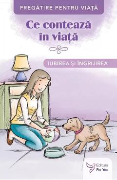 Ce conteaza in viata. Iubirea si ingrijirea - FOR YOU