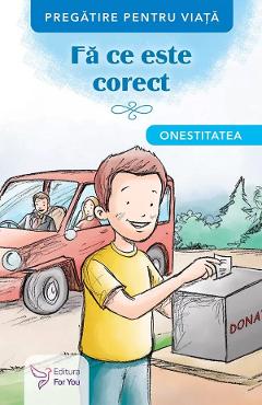 Fa ce este corect. Onestitatea