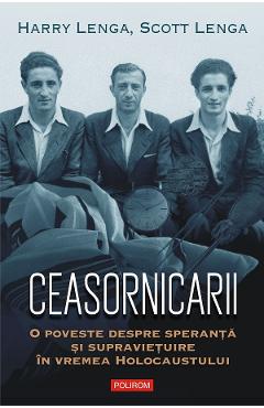 eBook Ceasornicarii. O poveste despre speranta si supravietuire in vremea Holocaustului - Scott Lenga Harry Lenga