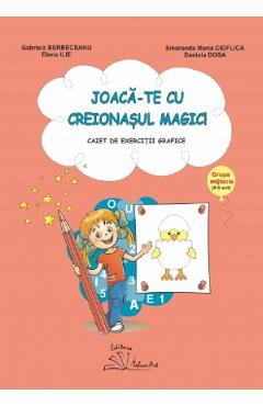 Joaca-te cu creionasul magic! 4-5 ani - Gabriela Berbeceanu, Elena Ilie, Smaranda Maria Cioflica, Daniela Dosa
