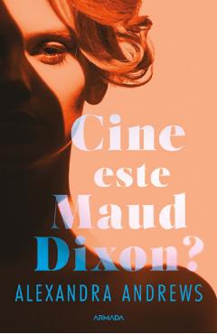 Cine este Maud Dixon? – Alexandra Andrews Alexandra imagine 2022
