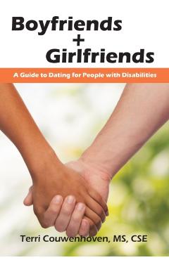 Boyfriends & Girlfriends: A Guide to Dating for People with Disabilities - Terri Couwenhoven