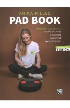 Anika Nilles\' Pad Book: Fundamental Workouts: Subdivision Studies, Mixed Meters, Polyrhythms, Hand Independence - Anika Nilles