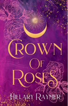 Crown of Roses - Hillary Raymer
