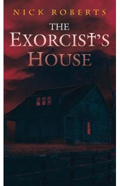 The Exorcist\'s House - Nick Roberts