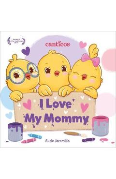 I Love My Mommy - Susie Jaramillo