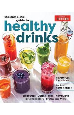 The Complete Guide to Healthy Drinks: Powerhouse Ingredients, Endless Combinations - America\'s Test Kitchen