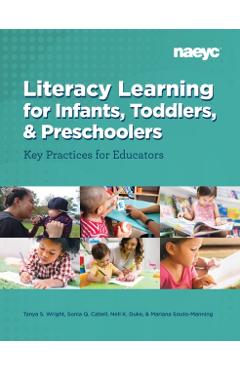 Literacy Learning for Infants, Toddlers, and Preschoolers: Key Practices for Educators - Tanya S. Wright