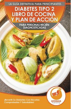Diabetes Tipo 2 Libro De Cocina Y Plan De Acción Para Personas Recién Diagnosticadas: ¡Revertir Su Diabetes Con Recetas Comprobadas Y Saludables! (Lib - Isabella Evelyn