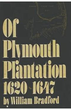 Of Plymouth Plantation, 1620-1647 - William Bradford