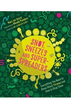 Snot, Sneezes, and Super-Spreaders: Everything You Need to Know about Viruses and How to Stop Them. - Marc Ter Horst
