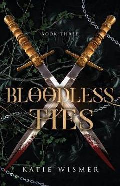 Bloodless Ties - Katie Wismer