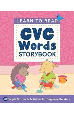 Learn to Read: CVC Words Storybook: 20 Simple Stories & Activities for Beginner Readers - Rockridge Press