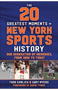 The 20 Greatest Moments in New York Sports History - Todd Ehrlich