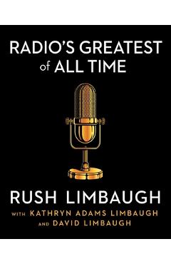 Radio\'s Greatest of All Time - Rush Limbaugh
