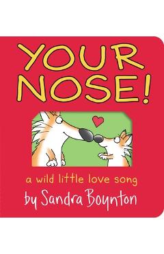 Your Nose!: A Wild Little Love Song - Sandra Boynton