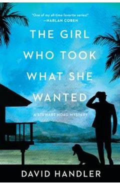 The Girl Who Took What She Wanted: Stewart Hoag Mysteries - David Handler