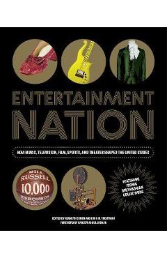 Entertainment Nation: How Music, Television, Film, Sports, and Theater Shaped the United States - Nmah
