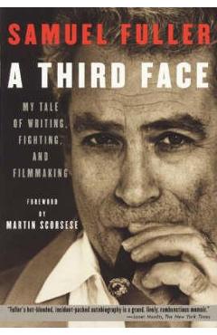 A Third Face: My Tale of Writing, Fighting, and Filmmaking - Samuel Fuller
