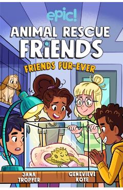 Animal Rescue Friends: Friends Fur-Ever: Volume 2 - Jana Tropper