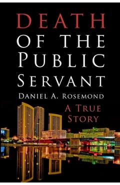 Death of the Public Servant - Daniel A. Rosemond