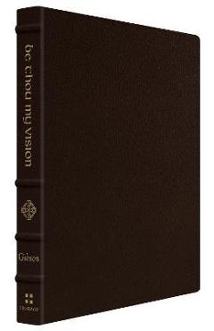 Be Thou My Vision: A Liturgy for Daily Worship (Gift Edition) - Jonathan Gibson