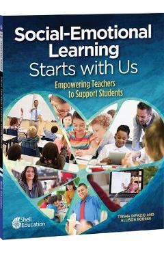 Social-Emotional Learning Starts with Us: Empowering Teachers to Support Students - Trisha Difazio