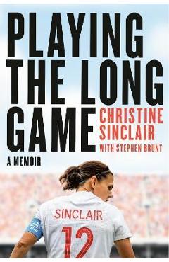 Playing the Long Game: A Memoir - Christine Sinclair