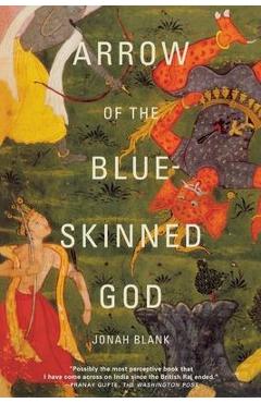 Arrow of the Blue-Skinned God: Retracing the Ramayana Through India - Jonah Blank