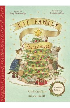 Cat Family Christmas: An Advent Lift-The-Flap Book (with Over 140 Flaps) - Lucy Brownridge