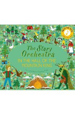 Story Orchestra: In the Hall of the Mountain King: Press the Note to Hear Grieg\'s Music Volume 7 - Jessica Courtney Tickle