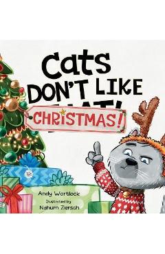 Cats Don't Like Christmas!: A Hilarious Holiday Children's Book for Kids Ages 3-7 - Andy Wortlock