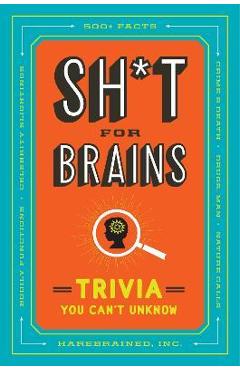 Sh*t for Brains: Trivia You Can\'t Unknow - Harebrained Inc