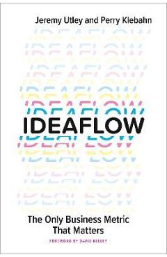 Ideaflow: The Only Business Metric That Matters - Jeremy Utley