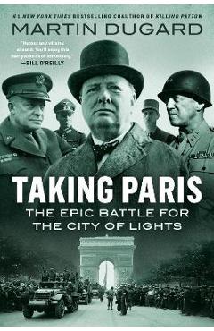 Taking Paris: The Epic Battle for the City of Lights - Martin Dugard