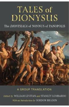 Tales of Dionysus: The Dionysiaca of Nonnus of Panopolis - William Levitan