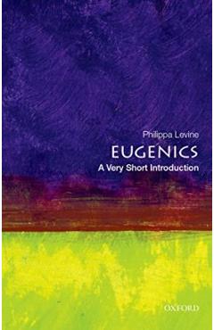 Eugenics: A Very Short Introduction - Philippa Levine