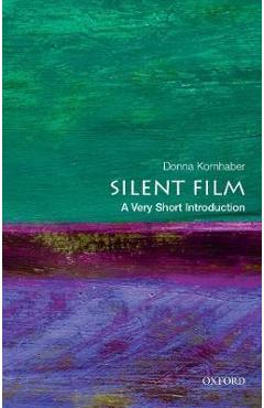 Silent Film: A Very Short Introduction - Donna Kornhaber