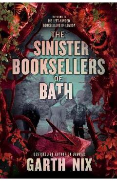 The Sinister Booksellers of Bath - Garth Nix