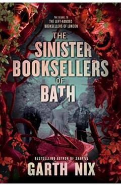 The Sinister Booksellers of Bath - Garth Nix