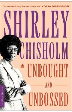 Unbought and Unbossed - Shirley Chisholm