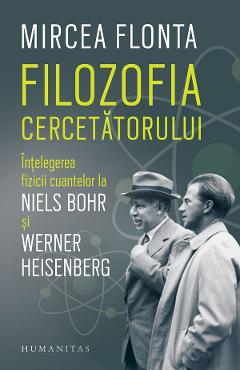 Filozofia cercetatorului – Mircea Flonta libris.ro imagine 2022 cartile.ro