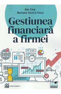 Gestiunea financiara a firmei - Ana Carp, Mariana Ciuvica-Enusi
