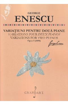 Variatiuni pentru doua piane Opus 5 (1898) – George Enescu (1898) poza bestsellers.ro