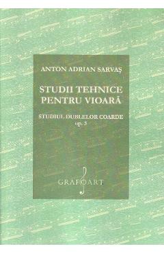 Studii tehnice pentru vioara. Studiul dublelor coarde Opus 3 – Anton Adrian Sarvas Adrian