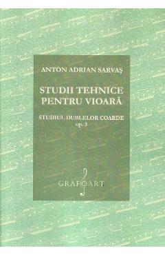 Studii tehnice pentru vioara. Studiul dublelor coarde Opus 3 - Anton Adrian Sarvas - GRAFOART