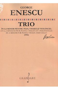 Trio in la minor pentru pian, vioara si violoncel – George Enescu Enescu poza bestsellers.ro
